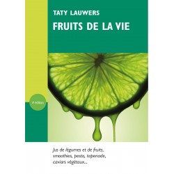 Fruits de la vie : Jus de légumes, smoothies et caviars végétaux Taty Lauwers